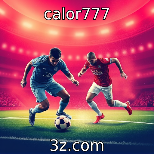 calor777 - Apostas esportivas: Análise detalhada das melhores estratégias para 2025